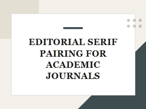 Foundational Fonts: Serif Pairings for Academic Journals
