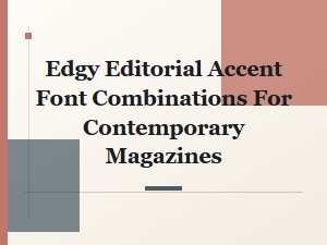 Energize Your Editorial Layouts with Edgy Font Accents