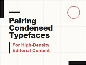 Pairing Condensed Fonts for Dense Editorial Layouts